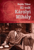 Hajdu Tibor: Ki volt Károlyi Mihály?