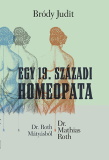 Bródy Judit: Egy 19. századi homeopata - Dr Roth Mátyásból Dr. Mathias Roth