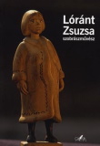 Hódos Mária(szerk.): Lóránt Zsuzsa szobrászművész