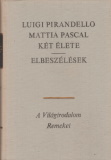 Luigi Pirandello: Mattia Pascal két élete / Elbeszélések