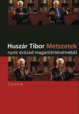 Huszár Tibor: Metszetek nyolc évtized magántörténelméből