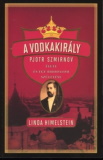 Linda Himelstein: A vodkakirály -Pjotr Szmirnov élete és egy birodalom születése