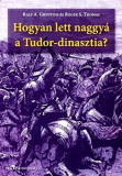 Ralph A. Griffith és Roger S. Thomas: Hogyan lett naggyá a Tudor-dinasztia?