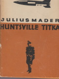 Julius Mader: Huntsville titka