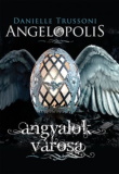 Danielle Trussoni: Angelopolis - Angyalok városa