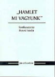 Hetesi István(szerk.): "Hamlet mi vagyunk"
