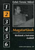 Fehér Ferenc: Magatartások - Bírálatok a hatvanas évekből