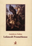 Antalóczy Zoltán: Leláncolt Prométheusz