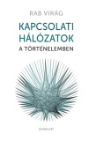 Rab Virág: Kapcsolati hálózatok a történelemben