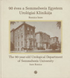 Romics Imre(szerk.): 90 éves a Semmelweis Egyetem Urológiai Klinikája