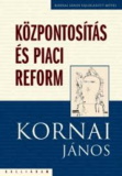 Kornai János: Központosítás és piaci reform