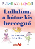 Lévai Livia: Lullalína, a bátor kis hercegnő