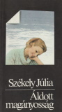 Székely Júlia: Áldott magányosság
